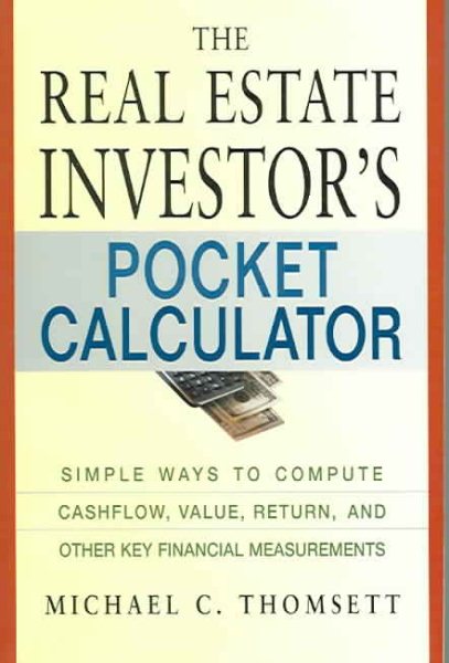 The Real Estate Investor's Pocket Calculator: Simple Ways to Compute Cashflow, Value, Return, and Other Key Financial Measurements cover
