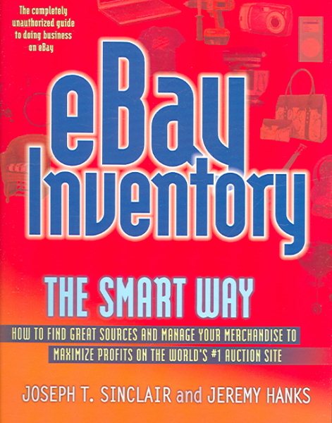 eBay Inventory the Smart Way: How to Find Great Sources and Manage Your Merchandise to Maximize Profits on the World's #1 Auction Site cover
