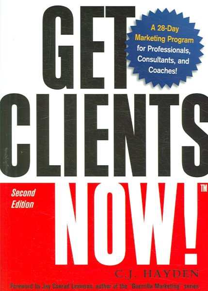 Get Clients Now!(TM): A 28-Day Marketing Program for Professionals, Consultants, and Coaches cover