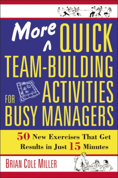 More Quick Team-Building Activities for Busy Managers: 50 New Exercises That Get Results in Just 15 Minutes cover