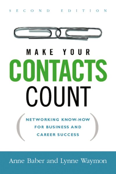 Make Your Contacts Count: Networking Know-How for Business and Career Success cover
