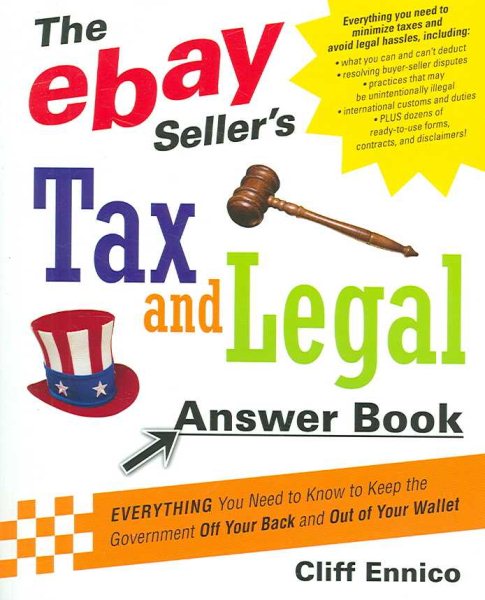 The eBay Seller's Tax and Legal Answer Book: Everything You Need to Know to Keep the Government Off Your Back and Out of Your Wallet