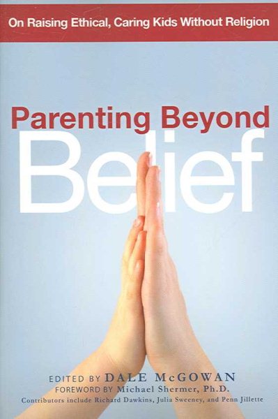 Parenting Beyond Belief: On Raising Ethical, Caring Kids Without Religion cover