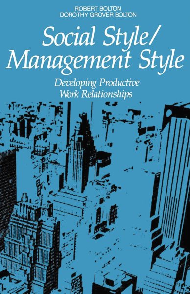 Social Style / Management Style: Developing Productive Work Relationships cover