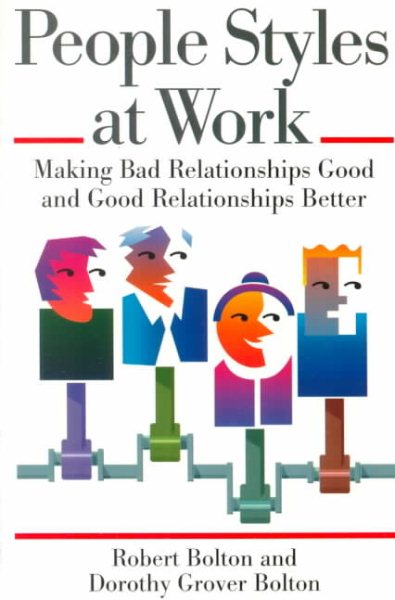 People Styles at Work: Making Bad Relationships Good and Good Relationships Better cover