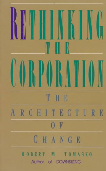 Rethinking the Corporation: The Architecture of Change