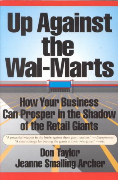 Up Against the Wal-Marts: How Your Business Can Prosper in the Shadow of the Retail Giants