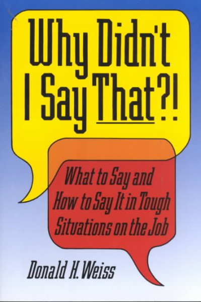 Why Didn't I Say That?! : What to Say and How to Say It cover