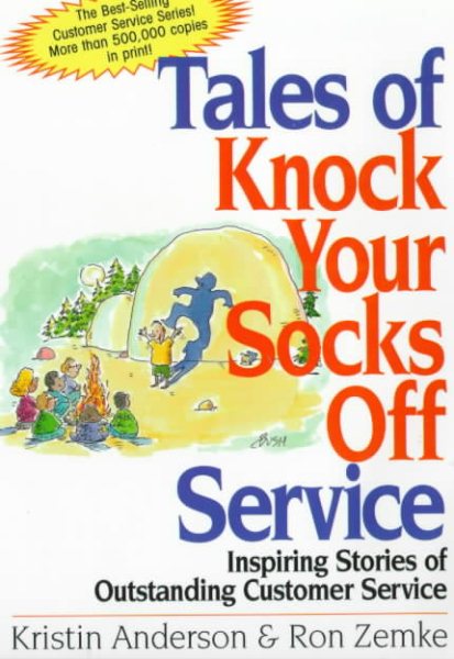 Tales of Knock Your Socks Off Service: Inspiring Stories of Outstanding Customer Service (Knock Your Socks Off Series) cover