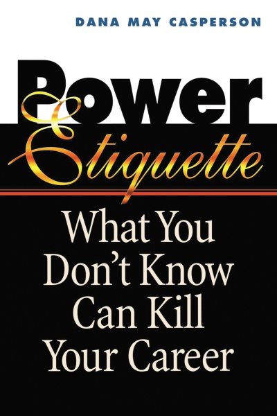 Power Etiquette: What You Don't Know Can Kill Your Career cover