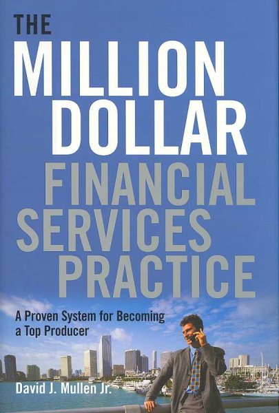 The Million-Dollar Financial Services Practice: A Proven System for Becoming a Top Producer cover