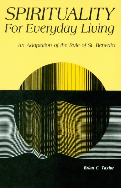 Spirituality For Everyday Living: An Adaptation of the Rule of St. Benedict cover