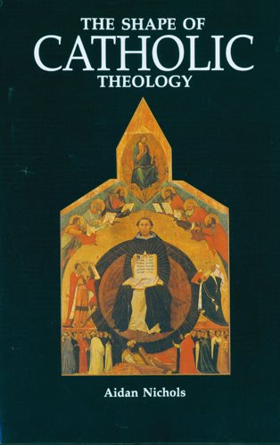 The Shape of Catholic Theology: An Introduction to Its Sources, Principles, and History cover