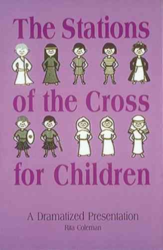 The Stations Of The Cross For Children: A Dramatized Presentation cover