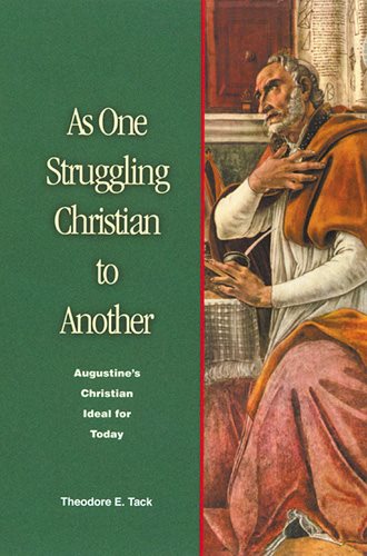 As One Struggling Christian to Another: Augustine's Christian Ideal for Today