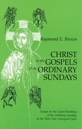 Christ in the Gospels of the Ordinary Sundays: Essays on the Gospel Readings of the Ordinary Sundays in the Three-Year Liturgical Cycle cover