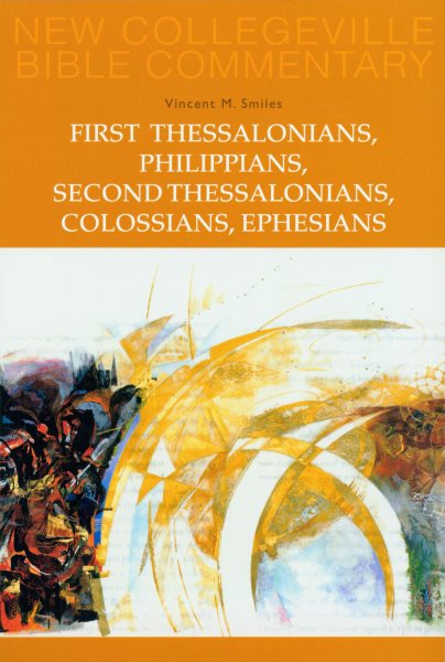 First Thessalonians, Philippians, Second Thessalonians, Colossians, Ephesians: Volume 8 (New Collegeville Bible Commentary: New Testament) cover