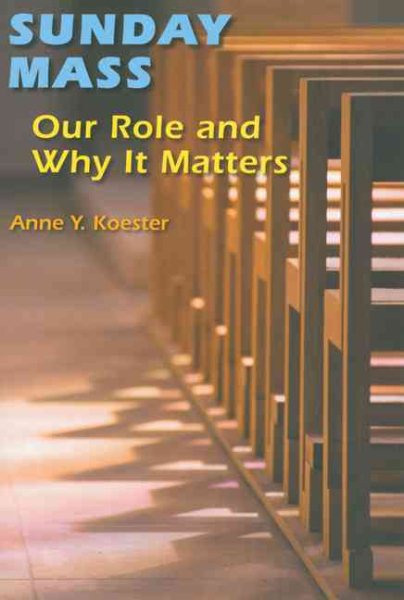 Sunday Mass: Our Role and Why It Matters cover