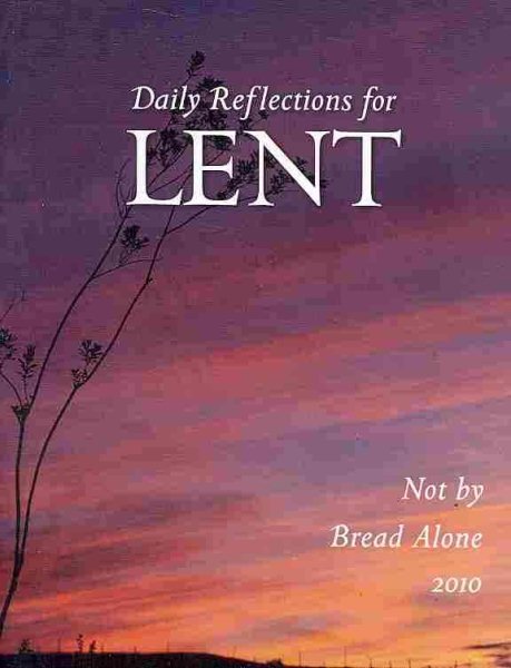 Not by Bread Alone: Daily Reflections for Lent 2010 cover
