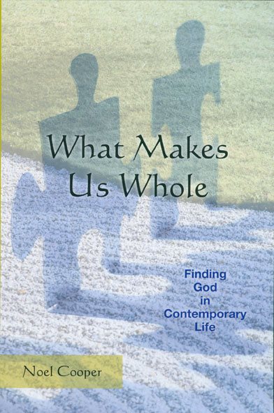 What Makes Us Whole: Finding God in Contemporary Life cover