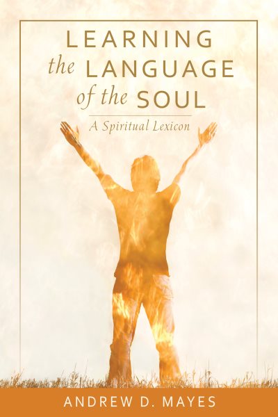 Learning the Language of the Soul: A Spiritual Lexicon cover