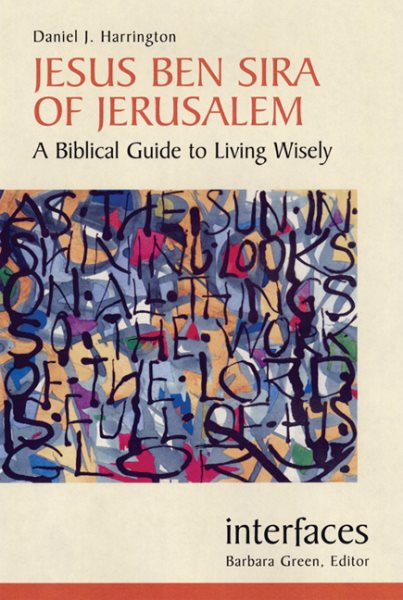 Jesus Ben Sira of Jerusalem: A Biblical Guide to Living Wisely (Interfaces) cover