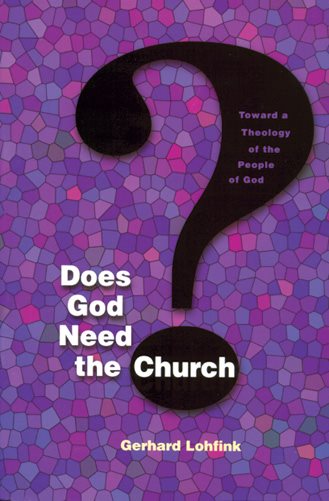 Does God Need the Church?: Toward a Theology of the People of God (Michael Glazier Books) cover