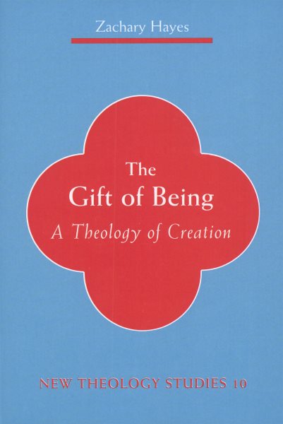 The Gift of Being: A Theology Of Creation (New Theology Studies) cover