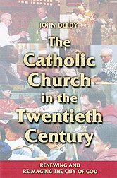 The Catholic Church in the Twentieth Century: Renewing and Reimaging the City of God (Theology) cover