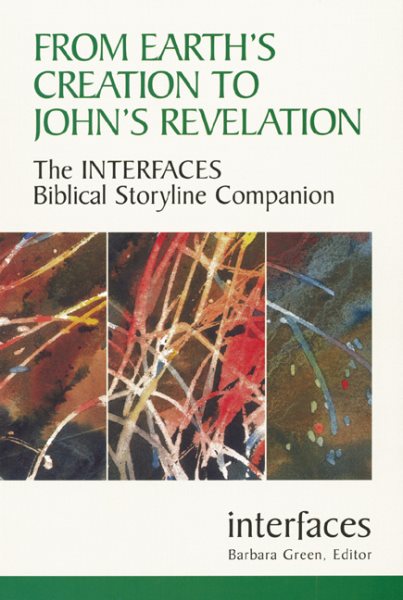 From Earth's Creation to John's Revelation: The Interfaces Biblical Storyline Companion (Interfaces series) cover