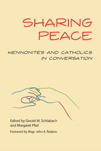 Sharing Peace: Mennonites and Catholics in Conversation cover