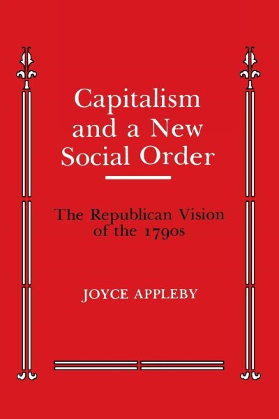 Capitalism and a New Social Order (Anson G. Phelps Lectureship on Early American History) cover