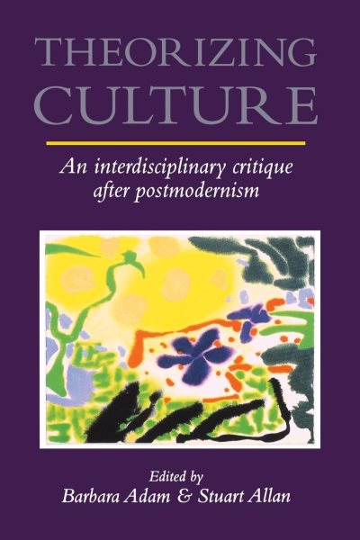 Theorizing Culture: An Interdisciplinary Critique after Postmodernism cover