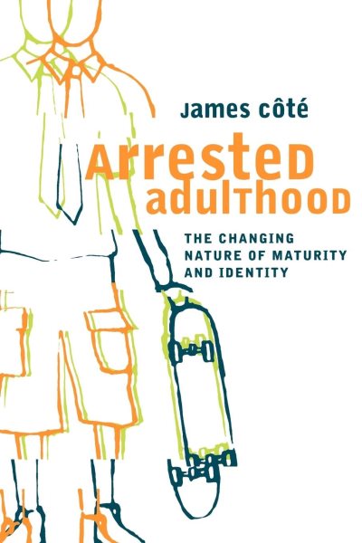 Arrested Adulthood: The Changing Nature of Maturity and Identity cover
