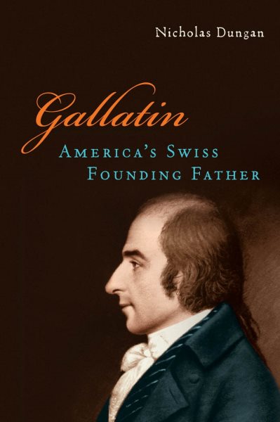 Gallatin: America’s Swiss Founding Father cover