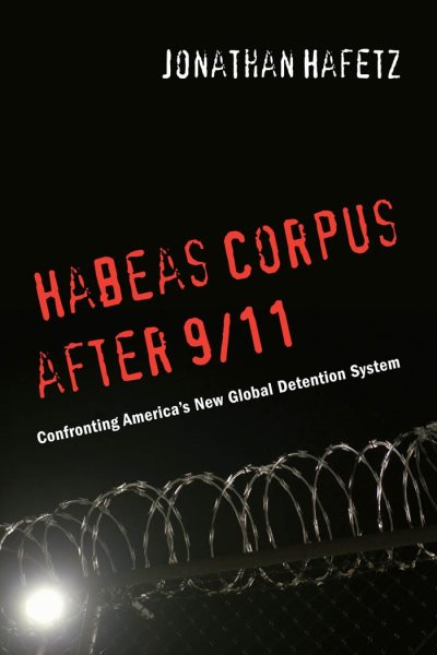 Habeas Corpus after 9/11: Confronting America’s New Global Detention System cover