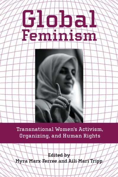 Global Feminism: Transnational Women's Activism, Organizing, and Human Rights cover