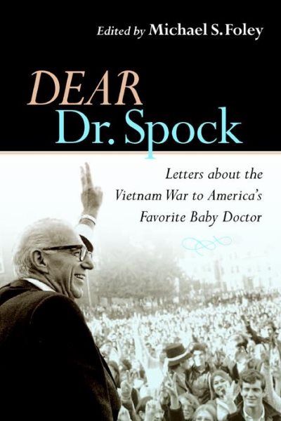 Dear Dr. Spock: Letters about the Vietnam War to America's Favorite Baby Doctor cover