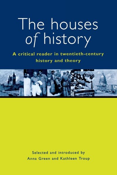 The Houses of History: A Critical Reader in Twentieth-Century History and Theory cover