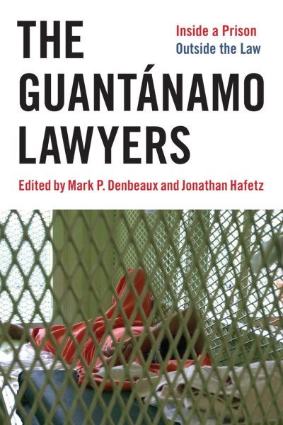 The Guantánamo Lawyers: Inside a Prison Outside the Law cover