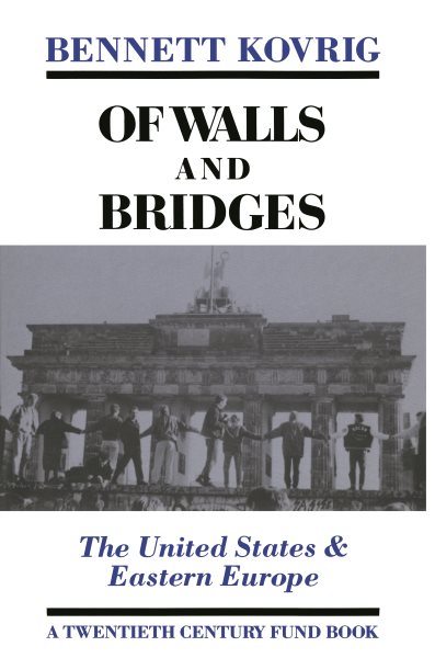 Of Walls and Bridges: The United States & Eastern Europe (Twentieth Century Fund Book) cover