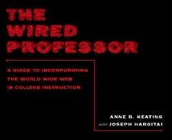 The Wired Professor: A Guide to Incorporating the World Wide Web in College Instruction cover
