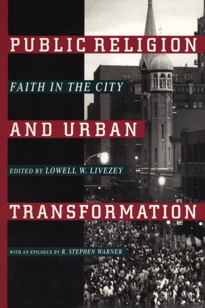Public Religion and Urban Transformation: Faith in the City (Religion, Race, and Ethnicity) cover