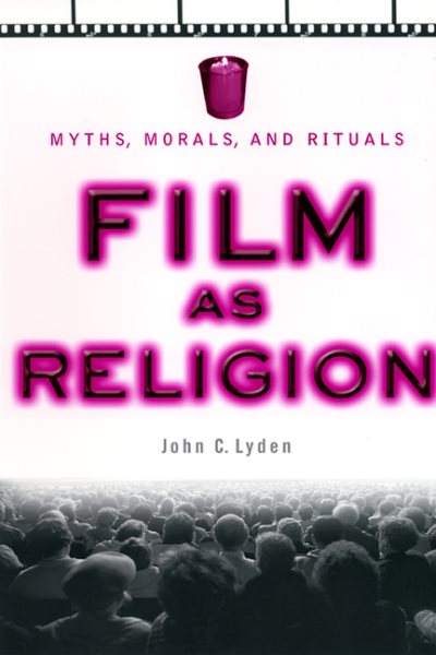 Film as Religion: Myths, Morals, and Rituals cover