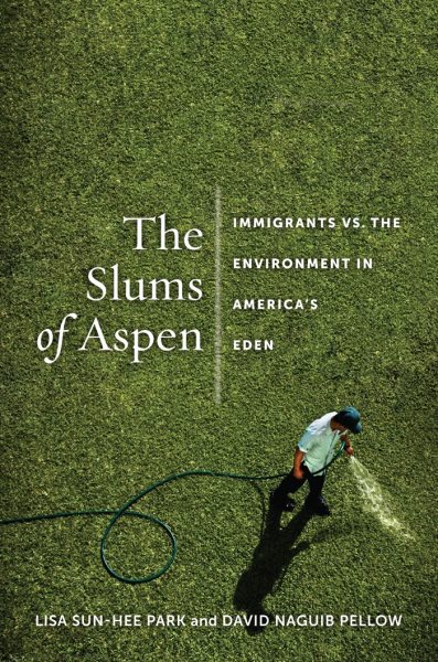 The Slums of Aspen: Immigrants vs. the Environment in America’s Eden (Nation of Nations, 2) cover