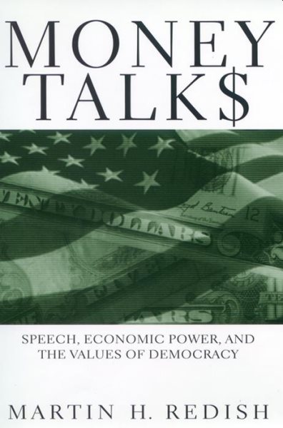 Money Talks: Speech, Economic Power, and the Values of Democracy cover