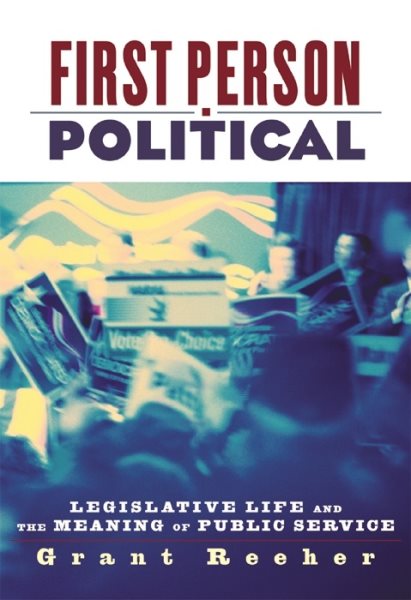 First Person Political: Legislative Life and the Meaning of Public Service cover