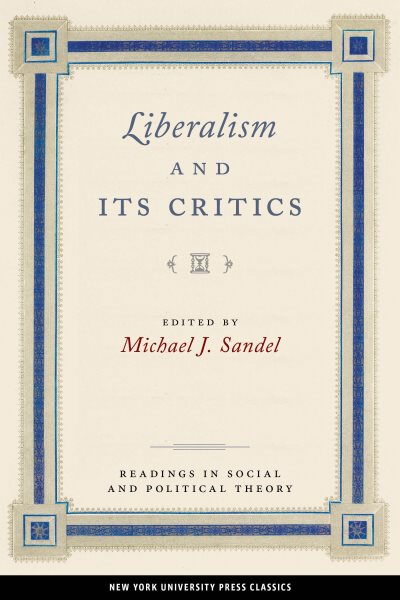 Liberalism and Its Critics (Readings in Social & Political Theory, 3)