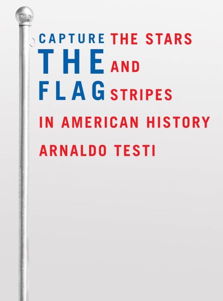 Capture the Flag: The Stars and Stripes in American History cover