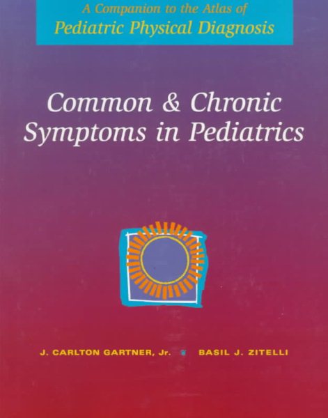 Common & Chronic Symptoms in Pediatrics: A Companion to the Atlas of Pediatric Physical Diagnosis cover